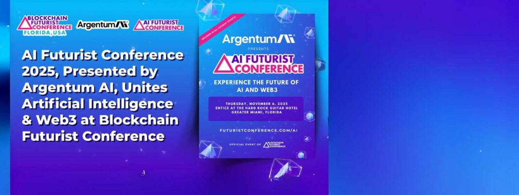 AI Futurist Conference 2025, presented by Argentum AI, Unites Artificial Intelligence and Web3 at Blockchain Futurist Conference.